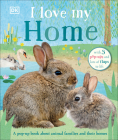 I Love My Home: A pop-up book about animal families and their homes Cover Image