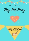 All About My Pet Pony: My journal Our Life Together By Petal Publishing Co Cover Image