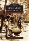 Gold Mines in North Carolina (Images of America) Cover Image