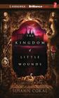 The Kingdom of Little Wounds Cover Image