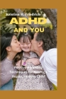 ADHD and You: Positive Parenting Techniques for Raising a Happy, Healthy Child Cover Image