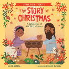 The Story of Christmas: A Celebration of the Birth of Jesus (Little Bible Stories) By Pia Imperial, Carly Gledhill (Illustrator) Cover Image