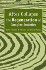 After Collapse: The Regeneration of Complex Societies By Glenn M. Schwartz (Editor), John J. Nichols (Editor) Cover Image
