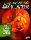 Eye-Popping Jack-O'-Lanterns: DIY Glares, Stares, and More By Mary Meinking Cover Image