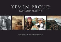 Yemen Proud: Past and Present By Abdulalem Alshamery, Gamiel Yafai Cover Image