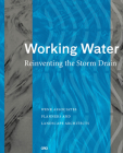 Working Water: Reinventing the Storm Drain By Bill Wenk Cover Image