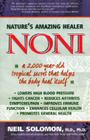 Noni: Nature's Amazing Healer: A 2,000 Year Old Tropical Secret That Helps the Body Heal Itself Cover Image