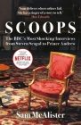 Scoops: The BBC's Most Shocking Interviews from Prince Andrew to Steven Seagal By Sam McAlister Cover Image