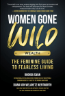 Women Gone Wild: Wealth By Rhonda Swan, Diana Von Welanetz Wentworth, Adriana Monique Alvarez (Contribution by) Cover Image