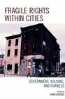 Fragile Rights Within Cities: Government, Housing, and Fairness By John Goering Cover Image