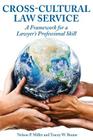 Cross-Cultural Law Service: A Framework for a Lawyer's Professional Skill By Nelson P. Miller, Tracey W. Brame Cover Image