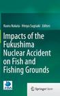 Impacts of the Fukushima Nuclear Accident on Fish and Fishing Grounds Cover Image