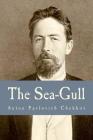 The Sea-Gull By Anton Pavlovich Chekhov Cover Image
