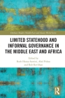 Limited Statehood and Informal Governance in the Middle East and Africa (Durham Modern Middle East and Islamic World) Cover Image