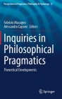 Inquiries in Philosophical Pragmatics: Theoretical Developments (Perspectives in Pragmatics #27) By Fabrizio Macagno (Editor), Alessandro Capone (Editor) Cover Image