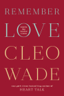 Remember Love: Words for Tender Times By Cleo Wade Cover Image