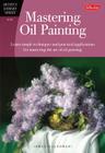 Mastering Oil Painting: Learn Simple Techniques and Practical Applications for Mastering the Art of Oil Painting (Artist's Library) By James Sulkowski Cover Image