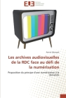 Les archives audiovisuelles de la rdc face au défi de la numérisation (Omn.Univ.Europ.) By Ndungidi-P Cover Image