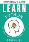 LEARN Python: From Kids & Beginners Up to Expert Coding - 2 Books in 1 - (Learn Coding Fast ) By Dominique Sage Cover Image