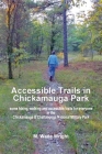 Accessible Trails in Chickamauga Park: some hiking, walking and accessible trails for everyone in the Chickamauga & Chattanooga National Military Park By Mary Wade Wright, Karen Paul Stone (Designed by) Cover Image
