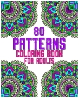 80 Patterns Coloring Book For Adults: mandala coloring book for all: 80 mindful patterns and mandalas coloring book: Stress relieving and relaxing Col Cover Image