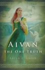 Aivan: The One Truth By Kayla E. Green Cover Image
