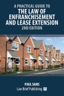 A Practical Guide to the Law of Enfranchisement and Lease Extension - 2nd Edition Cover Image