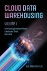 Cloud Data Warehousing Volume I By Barry Devlin Cover Image