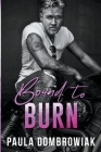 Bound to Burn: A Sexy Age Gap, Rock Star Romance (Blood & Bone #4) By Paula Dombrowiak Cover Image
