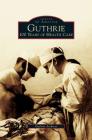 Guthrie: 100 Years of Health Care By Guthrie Archives (Compiled by) Cover Image
