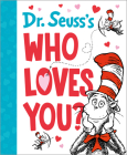 Dr. Seuss's Who Loves You? (Dr. Seuss's Gift Books) By Dr. Seuss Cover Image