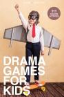 Drama Games for Kids: 111 of Today's Best Theatre Games Cover Image