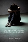 Governing Girls: Rehabilitation in the Age of Risk By Christie Barron Cover Image