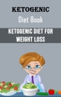 Ketogenic Diet Book: Ketogenic Diet for Weight Loss By Vernon Frost Cover Image