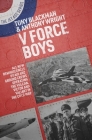 V Force Boys: All New Reminiscences by Air and Ground Crews Operating the Vulcan, Victor and Valiant in the Cold War By Tony Blackman, Anthony Wright Cover Image