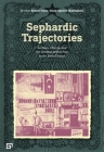 Sephardic Trajectories: Archives, Objects, and the Ottoman Jewish Past in the United States By Kerem Tinaz (Editor), Oscar Aguirre-Mandujano (Editor) Cover Image