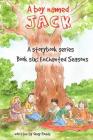 Enchanted Seasons: A Boy Named Jack- a storybook series - Book Six Cover Image
