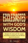 Ecclesiastes with God's Wisdom: Navigate life wisely with 30+ quotes & proverbs of wisdom from the Biblical book of Ecclesiastes Cover Image