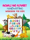 Animals And Alphabet Handwriting Workbook For Kids: alphabet handwriting practice workbook for kids and kindergarten with animals named, traceable let By L. Jad Cover Image