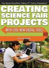 Creating Science Fair Projects with Cool New Digital Tools (Way Beyond PowerPoint: Making 21st Century Presentations) By Susan Henneberg Cover Image