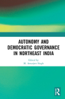 Autonomy and Democratic Governance in Northeast India Cover Image