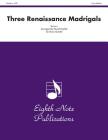 Three Renaissance Madrigals: Score & Parts (Eighth Note Publications) By David Marlatt (Arranged by) Cover Image