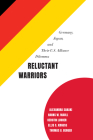 Reluctant Warriors: Germany, Japan, and Their U.S. Alliance Dilemma By Alexandra Sakaki, Hanns W. Maull, Kerstin Lukner Cover Image