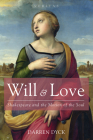 Will & Love: Shakespeare and the Motion of the Soul (Veritas) By Darren Dyck Cover Image