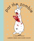 Pat the Zombie: A Cruel (Adult) Spoof By Aaron Ximm, Kaveh Soofi (Illustrator) Cover Image