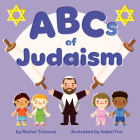 ABCs of Judaism By Rachel Tichauer, Isabel Foo (Illustrator) Cover Image
