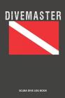 Divemaster: Scuba Dive Log Book 100 Dives (6 X 9) Cover Image