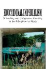 Educational Imperialism: Schooling and Indigenous Identity in Borikén, Puerto Rico (Language Education Policy Studies) By Kristine M. Harrison Cover Image