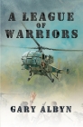 A League of Warriors By Gary Albyn Cover Image
