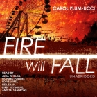 Fire Will Fall By Carol Plum-Ucci, Julia Whelan (Read by), Paul Michael Garcia (Read by) Cover Image